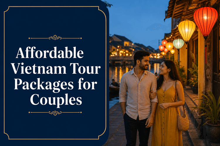 Affordable Vietnam Tour Packages for Couples